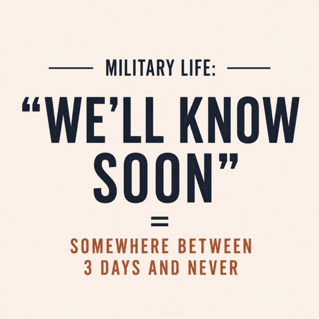 Military life translation:
“We’ll know soon.”
Soon could mean:
later today
next week
three months from now
or… never
You learn pretty quickly:
don’t overplan,
don’t overcommit,
and don’t assume anything is final.
Flexibility isn’t optional.
It’s survival.
“We’ll know soon” isn’t a timeline.
It’s a lifestyle.
#MilitarySpouse #MilSpouseLife #DeploymentLife #PCSSeason #MilitaryFamily #Relatable #MilitaryHumor