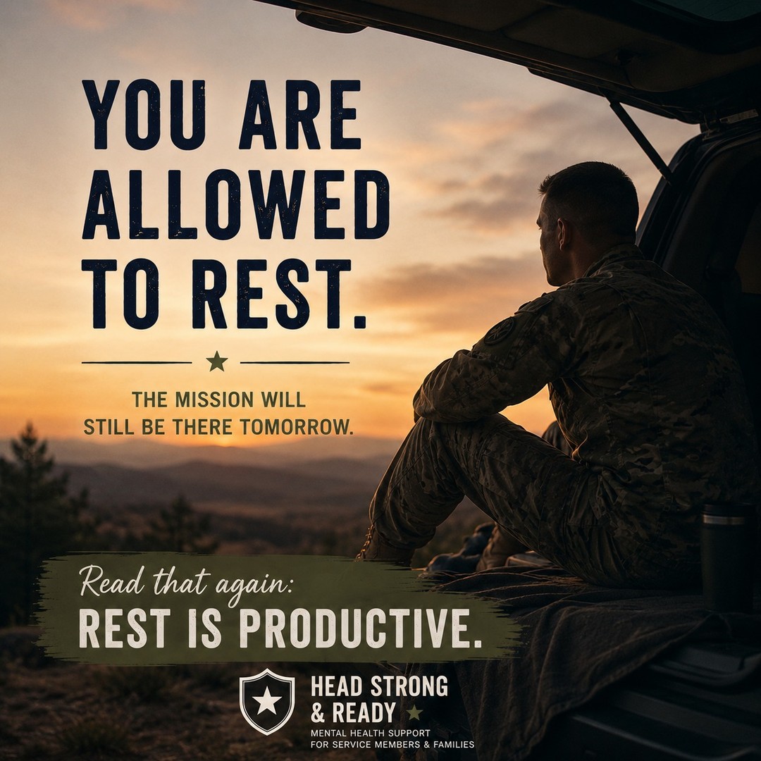 Somewhere along the way, a lot of us learned that rest had to be earned.

Finish the mission.
Complete the task.
Take care of everyone else.
Push a little harder.

Then maybe you can rest.

But that's not how the human body works.

Rest isn't a reward for exhaustion.

It's a requirement for resilience.

Without rest, stress builds.
Patience shrinks.
Burnout grows.
And eventually, even the strongest people start running on empty.

The truth is:

Rest is productive.

Rest helps your brain recover.
Rest helps your body heal.
Rest improves focus, performance, decision-making, and emotional well-being.

Taking a break isn't falling behind.

It's giving yourself what you need to keep moving forward.

Especially in military culture, where pushing through is often celebrated, it can feel uncomfortable to slow down.

But recovery is not weakness.

It's part of the process.

So if you needed permission today:

Take the break.
Close the laptop.
Go for the walk.
Get the sleep.
Spend time with the people you love.

The mission will still be there tomorrow.

📞 Head Strong & Ready: 858-362-5331

Save this for the next time guilt tries to convince you that resting is lazy.

Read that again:

❤️ Rest is productive.

#MilitaryMentalHealth #RestIsProductive #BurnoutRecovery #MentalHealthAwareness #StressManagement #MilitaryLife #ActiveDutyLife #SelfCareIsNotSelfish #Resilience #HeadStrongReady