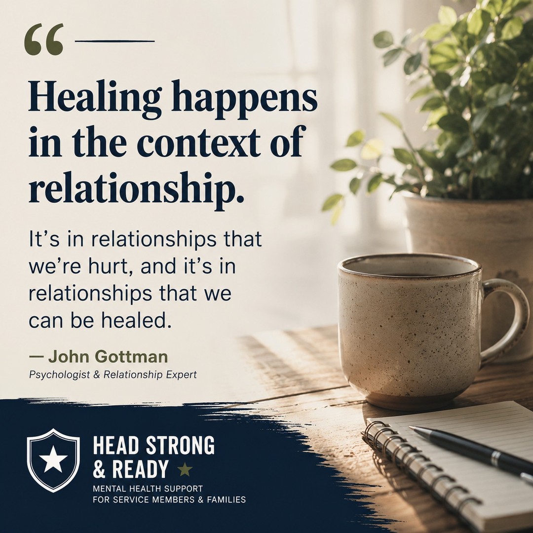 We often think healing is something we do alone.
But healing has always happened in connection.
It's in the friend who listens without trying to fix you.
The partner who stays when things get hard.
The therapist who helps you make sense of your story.
The family member who reminds you that you're not alone.
As renowned relationship researcher John Gottman said:
"Healing happens in the context of relationship."
Many of us were hurt in relationships.
It makes sense that trust, vulnerability, and connection can feel difficult.
But healthy relationships can also become the place where we learn that we're safe, valued, and worthy of being seen.
Healing doesn't mean pretending the pain never happened.
It means allowing yourself to experience relationships that look different from the ones that hurt you.
You don't have to carry everything by yourself.
Sometimes the most courageous step isn't becoming more independent.
It's allowing someone to walk alongside you.
At Head Strong & Ready, we provide a safe, supportive space for service members and military families to heal, grow, and reconnect—with themselves and with the people they care about.
📞 858-362-5331
If this message resonated with you, save it for later—or share it with someone who needs the reminder that healing doesn't have to happen alone.
#MentalHealthAwareness #HealingJourney #JohnGottman #ConnectionHeals #MilitaryMentalHealth #MilitaryFamilies #TherapyWorks #HealthyRelationships #BreakTheStigma #HeadStrongReady