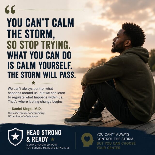 Life will always have stress.

Unexpected challenges.
Difficult conversations.
Loss.
Change.
Moments that test us.

We can't control every storm that comes our way.

But we can learn to respond differently to it.

As psychiatrist and interpersonal neurobiology pioneer Daniel Siegel reminds us:

"You can't calm the storm, so stop trying. What you can do is calm yourself. The storm will pass."

Emotional regulation isn't about ignoring your feelings or pretending everything is okay.

It's about learning how to stay grounded even when life feels overwhelming.

That might look like:
🌿 Taking a slow breath before reacting.
🌿 Noticing what your body is telling you.
🌿 Naming what you're feeling instead of pushing it away.
🌿 Reaching out instead of isolating.
🌿 Giving yourself permission to pause.

These small moments don't eliminate stress—but they help your nervous system remember that you can move through it.

Especially for service members and military families, life often comes with uncertainty and high demands. Learning to regulate your emotions isn't a sign of weakness—it's a skill that strengthens resilience, relationships, and overall well-being.

You may not be able to stop every storm.

But you can become steadier within it.

At Head Strong & Ready, we're here to help you build those skills—one step at a time.

📞 858-362-5331

If this resonated with you, save it for the next time life feels overwhelming, or share it with someone who could use the reminder today.

#MentalHealthAwareness #DanielSiegel #EmotionalRegulation #MentalWellness #MilitaryMentalHealth #Resilience #StressManagement #NervousSystemHealth #HeadStrongReady #YouAreNotAlone