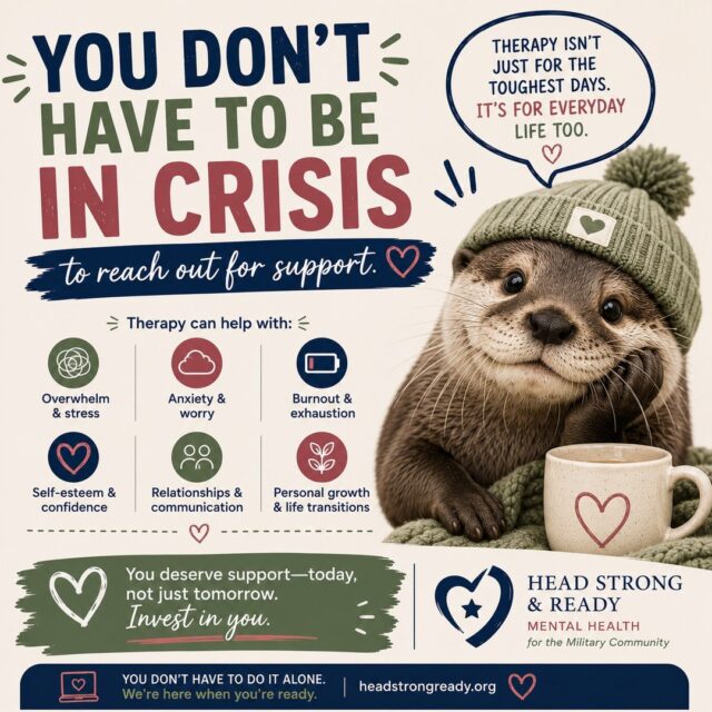 You don't have to be in crisis to benefit from therapy. 💙

Therapy isn't just for life's hardest moments.

It's also for:
✨ Feeling overwhelmed
✨ Managing stress
✨ Navigating a PCS
✨ Parenting challenges
✨ Relationship struggles
✨ Anxiety
✨ Simply wanting to grow

You don't have to wait until you're burned out to ask for support.

Sometimes the healthiest thing you can do is reach out before life feels unmanageable.

You deserve support, no matter where you are in your journey.

#MentalHealth #MilitaryFamilies #MilitarySpouse #TRICARE #Therapy #SelfCare #Telehealth #HeadStrongReady