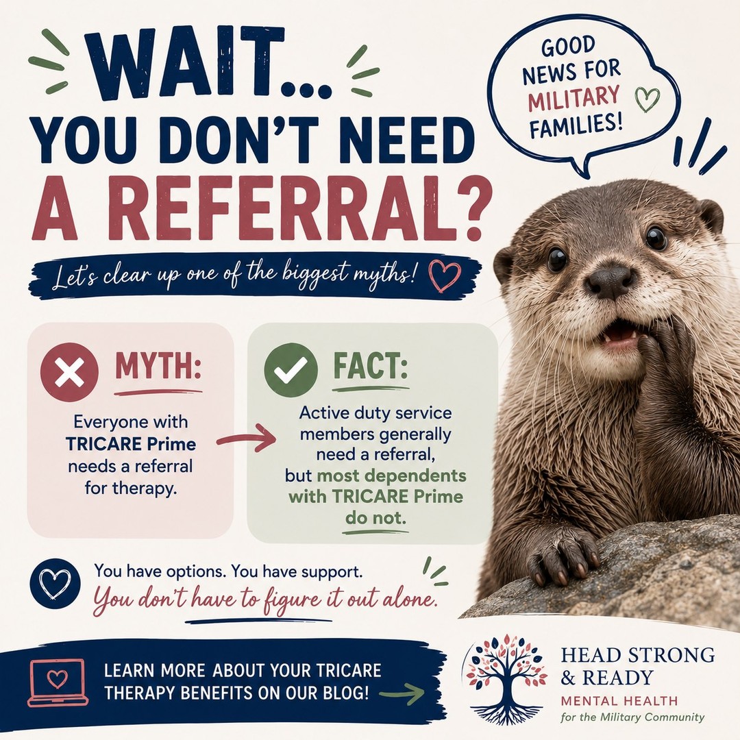 🚨 TRICARE Myth vs. Fact
One of the biggest misconceptions we hear is that everyone with TRICARE Prime needs a referral for therapy.
✅ **Fact:** Active duty service members generally need a referral for outpatient mental health care. Most dependents with TRICARE Prime do not.
If you've been putting off therapy because you thought you needed extra paperwork, it may be worth taking another look at your benefits.
We wrote a simple guide that explains:
• TRICARE Prime vs. Select
• Copays
• Referrals
• Telehealth
• Common questions we hear from military families
Read the full article at **headstrongready.org** (link in bio).
#TRICARE #MilitaryFamilies #MilitarySpouse #MentalHealth #Therapy #MilitaryLife #Telehealth #MilitaryKids #HeadStrongReady